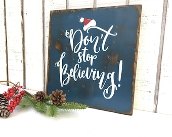 Holiday,Don't Stop Believing, Santa, Christmas Decor, Rustic Wood Sign, Holiday Gift, DistressedGift for womenwedding gift