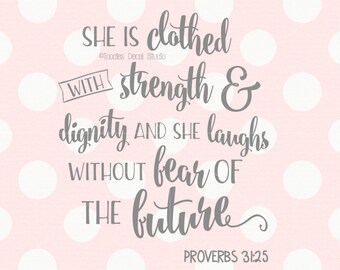 She is clothed with strength and dignity SVG/ Baby quote/ Bible verse/ cricut/ silhouette cutting files/ png/ eps/ dxf/ printable -tds320