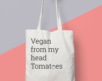 Vegan Gift. Vegan Bag. "Vegan From My Head Tomatoes" Eco Tote Bag.