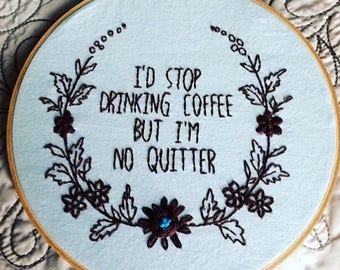 Coffee Crazy - hand embroidery hoop art