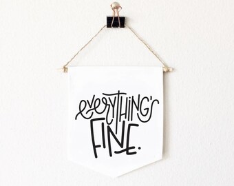 Everythings Fine/wall Decor/Mini Banner/funnyWall Hanging/Unique Gift/Canvas Banner/Sarcastic Gift/Decor/Under 20