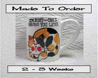 Can I Ignore You Later Cat Mug Original Handmade To Order With Paws On Back by GMS