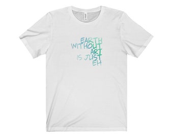 Earth Without2 Art T Shirt