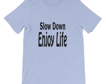 Elusive Heart Women's Slow Down Enjoy Life T-Shirt