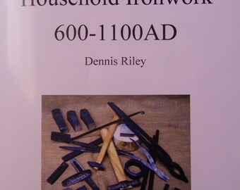 anglo saxon household ironwork 600-1100AD a book by dennis riley full colour 36 pages