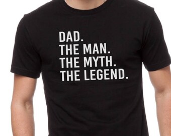 Fathers Day Gifts Dad Gift-Dad The Man The Myth The Legend, Fathers Day Gift. Dad T Shirt- Husband, Gift for Dad, Dad Shirt.