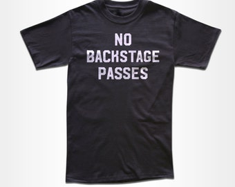 No Backstage Passes T Shirt - Graphic Tees for Men, Women & Children - Short Sleeve and Long Sleeve Available