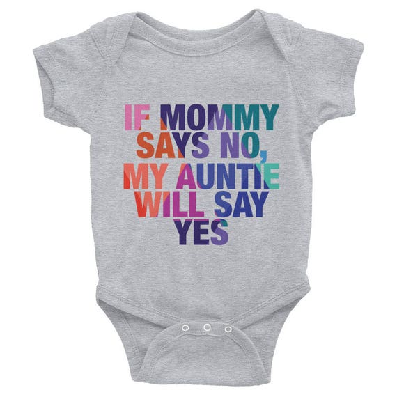 Infant Bodysuit If Mommy Says No, My Auntie Will Say Yes Colorful Onesie Cute Onesie Funny Onesie Gifts for Baby Shower Gifts