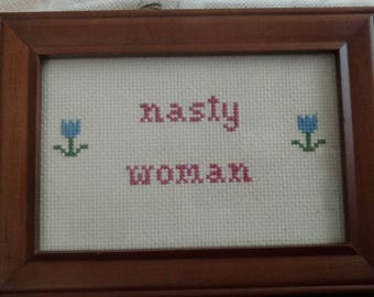 Nasty Woman Trump Quote cross stitch!!! 10% of sales go to the ACLU because we're going to need them.