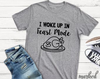 I Woke Up In Feast Mode,Turkey,Thanksgiving,HeatTransfer,Svg,Dxf,Eps,File,Electronic Cutting Machine,Silhouette,Cricut,Instant Download