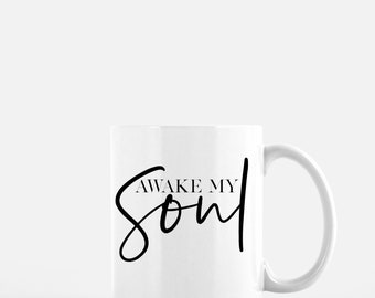 AWAKE MY SOUL coffee mug
