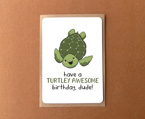 Birthday card with a cute sea turtle have a turtley awesome