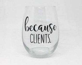 because clients stemless wine glass, lawyer gift for women, hairdresser gift, makeup artist gift, nail tech gifts, real estate agent gifts