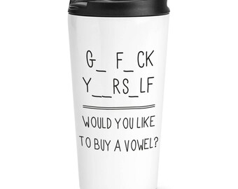 Go Fck Yourself Travel Mug Cup