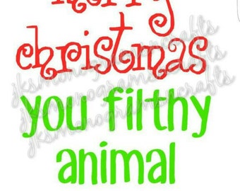 Merry Christmas You Filthy Animal SVG cut file