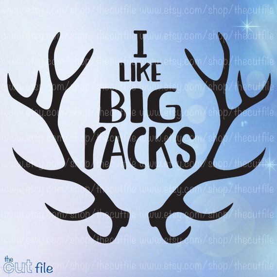 Onesie design I Like Big Racks cut file hunting svg funny