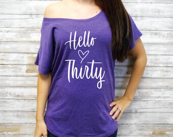 Hello Thirty Shirt - 30th Birthday Shirt - 30th Birthday Tee - 30 Year Birthday T-Shirt - Birthday Gift 30th Birthday - Off Shoulder Flowy