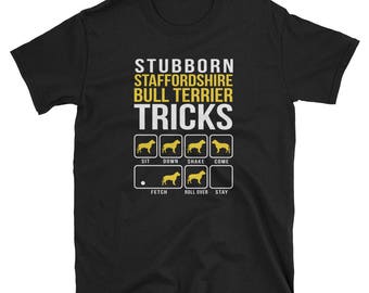 Staffordshire Bull Terrier Shirt Gift Stubborn Tricks Dog Mom Dad Tee