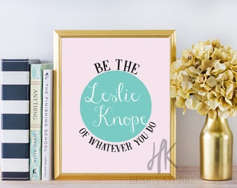 PRINTABLE: 8x10 Be The Leslie Knope of Whatever You Do Digital Print / Parks and Recreation / Office Print / Inspirational Print / Wall Art