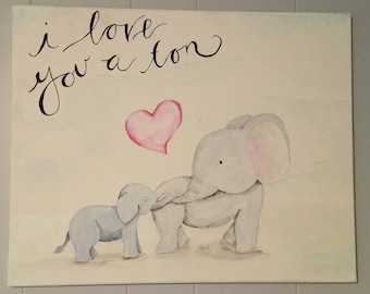 I Love You a Ton Elephant Painting for child's room or nursery