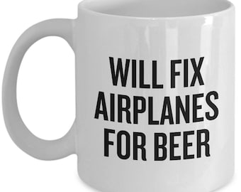 Aircraft Mechanic Gift Funny Airplane Mechanics Mug Will Fix Airplanes For Beer