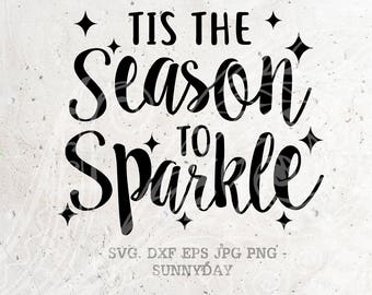 Tis the season to sparkle Svg, Christmas SVG File DXF Silhouette Print Vinyl Cricut Cutting SVG T shirt Design Decal
