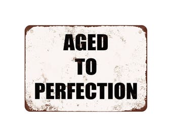 Aged To Perfection - Vintage Look 9" X 12" Metal Sign