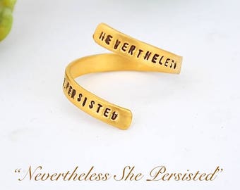 Quote Ring "Nevertheless She Persisted." Inspirational sterling silver or gold vermeil. Adjustable. Handcrafted by Chocolate and Steel