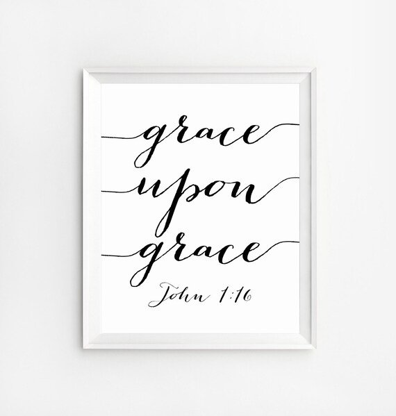 Scripture Print Grace Upon Grace Bible Verse Art John 1:16