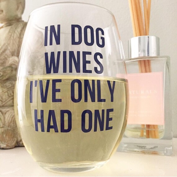 In Dog Wines I've Only Had One Dog Themed Stemless Wine