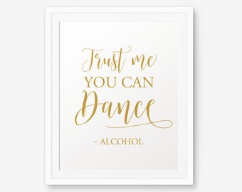 Trust me you can dance gold printable, Wedding Sign, Reception Sign, Dance Sign, Alcohol Wedding Sign, Wedding Bar Sign, Dance Sign