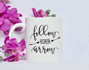 8oz -Follow Your Arrow- coffee mug