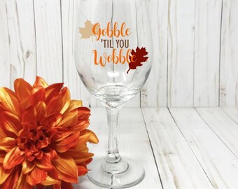 Thanksgiving Wine Glass, Gobble Til You Wobble Wine Glass, Thanksgiving Gift, Turkey Day, Funny Thanksgiving, Thanksgiving Wine Glasses