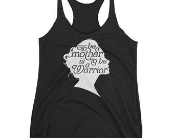 To Be A Mother Is To Be A Warrior Racer Back Tank