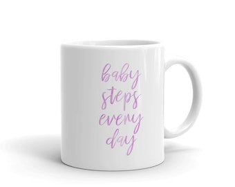 Baby Steps Every Day Mug, Baby Steps Quote, Journey Quote Mug, Progress Quote Mug