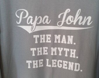 Papa John - or any name!! - The Man The Myth The Legend - Custom T-Shirt