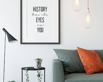 History Has Its Eyes On You, Hamilton Quote, Printable Wall Art, Black and White Prints, Poster Print, Hamilton Literary Art Print