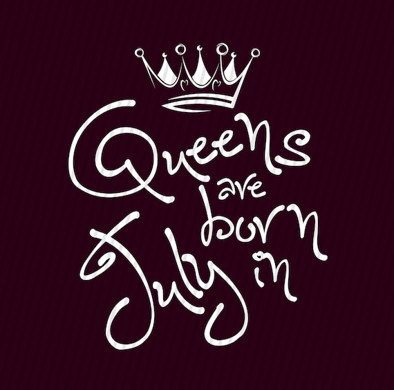 Download Queens are born in July SVG Queens SVG July SVG Birthday