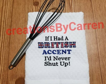 If I had a British Accent Tea Towel