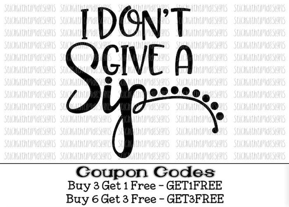 Free Free 263 I Dont Give A Sip Svg Free SVG PNG EPS DXF File