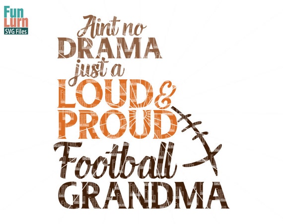 Download Football Grandma SVG Aint no drama just a loud and proud