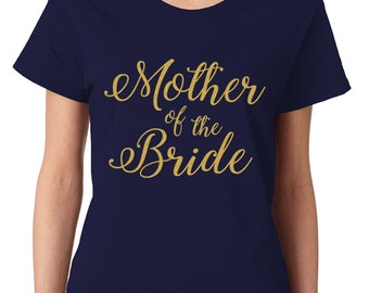 Mother Of The Bride Gold Glitter Wedding Bride Matrimony Present Gift Cursive Idea Marriage Wife Bridal Womens T-Shirt SF-0381