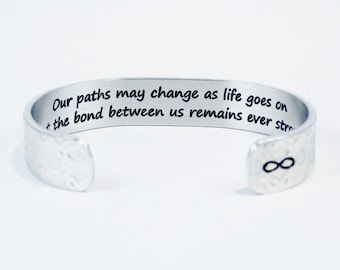 Best Friend / Sister gift - "Our paths may change as life goes on but the bond between us remains ever strong" 1/2" hidden message cuff