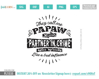 They call me Papaw because partner in crime makes me sound like a bad influence, Father's Day svg, gift, shirt, Grandpa svg, png dxf eps