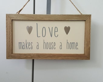 Wooden new home plaque/gift - Love makes a house a home