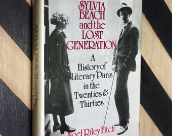 Sylvia Beach and the Lost Generation: A History of Literary Paris in the Twenties & Thirties by Noel Riley Fitch (1983) hardcover book