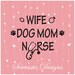 Wife Dog Mom Nurse LPN SVG, Wife svg, Dog Mom svg, Nurse LPN svg, Cut File, Iron On, Decal, Cricut, Silhouette, ScanNCut & Many More