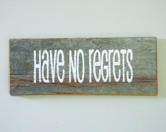 Have No Regrets - Reclaimed Barnwood Inspirational Wall Art Hand-Painted Wood Sign Rustic Decor