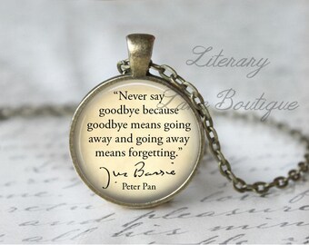 Peter Pan, 'Never Say Goodbye', J.M. Barrie Quote Necklace or Keyring, Keychain.