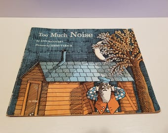 Too Much Noise by Ann McGovern, Pictures by Simms Taback, Copyright 1969, Published by Scholastic Book Services, TJ 1028, 47 pages